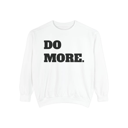 Do More. Sweatshirt — Motivational Graphic Crewneck