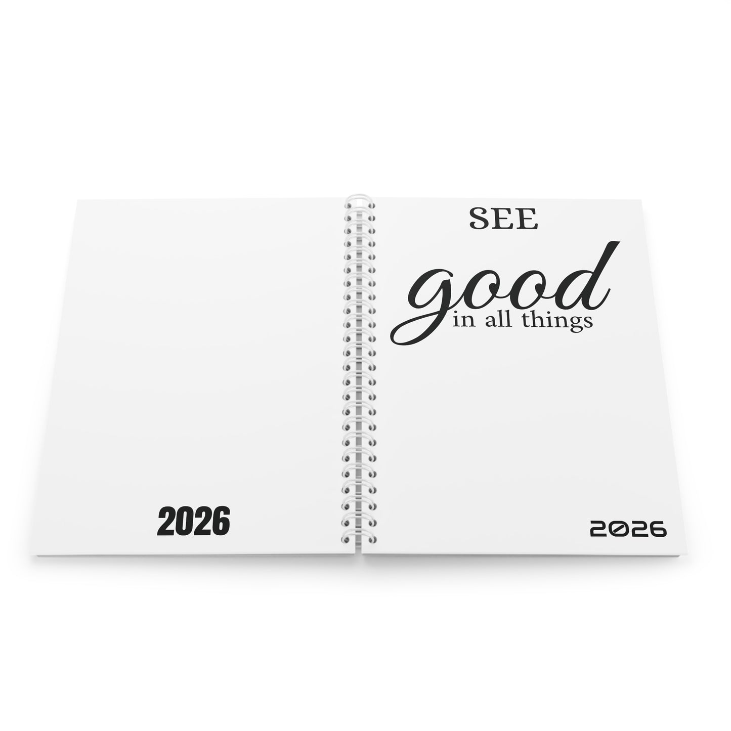 See Good In All Things 2026 Spiral Notebook